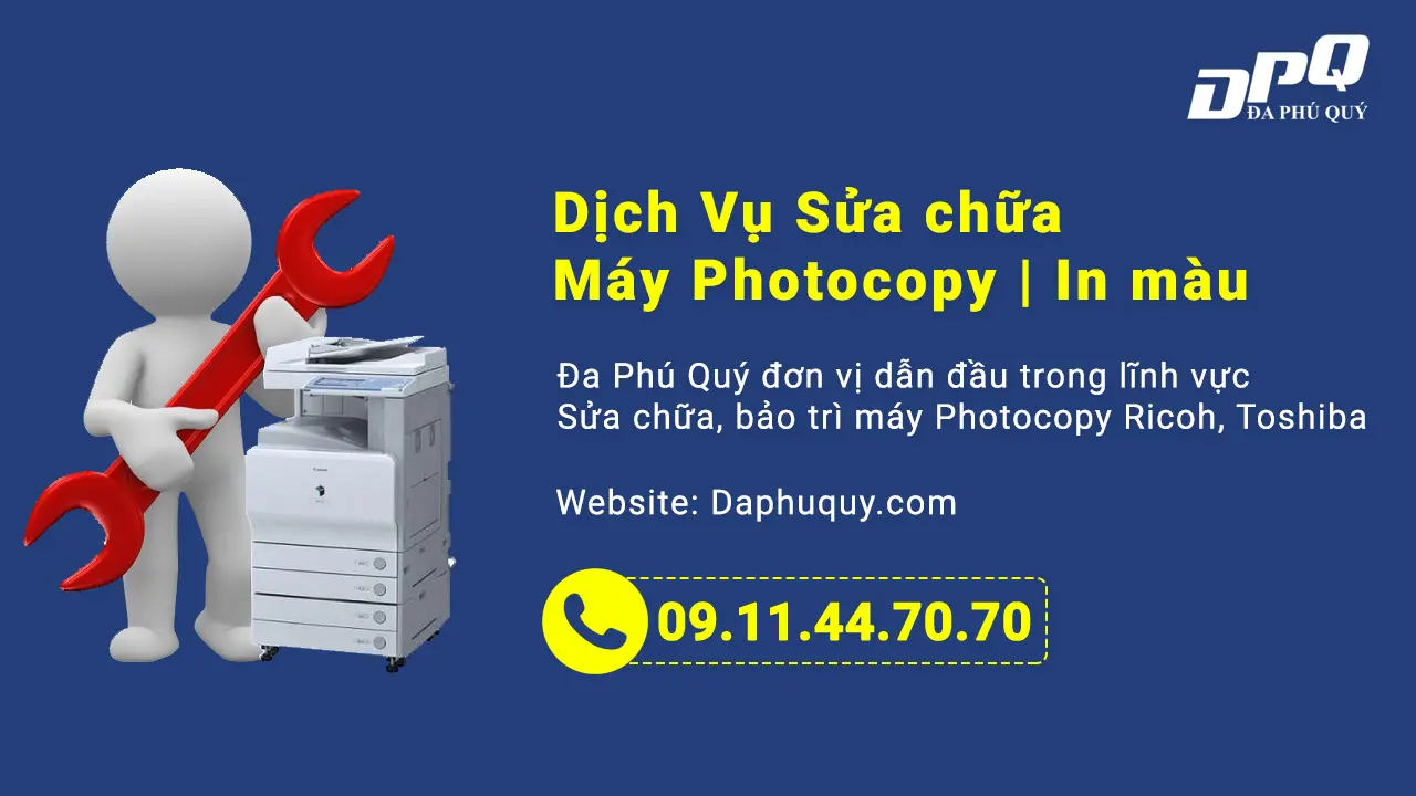Dịch vụ sửa chữa máy photocopy Đa Phú Quý