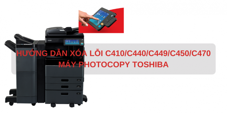 Hướng dẫn xóa lỗi C410/C440/C449/C450/C470